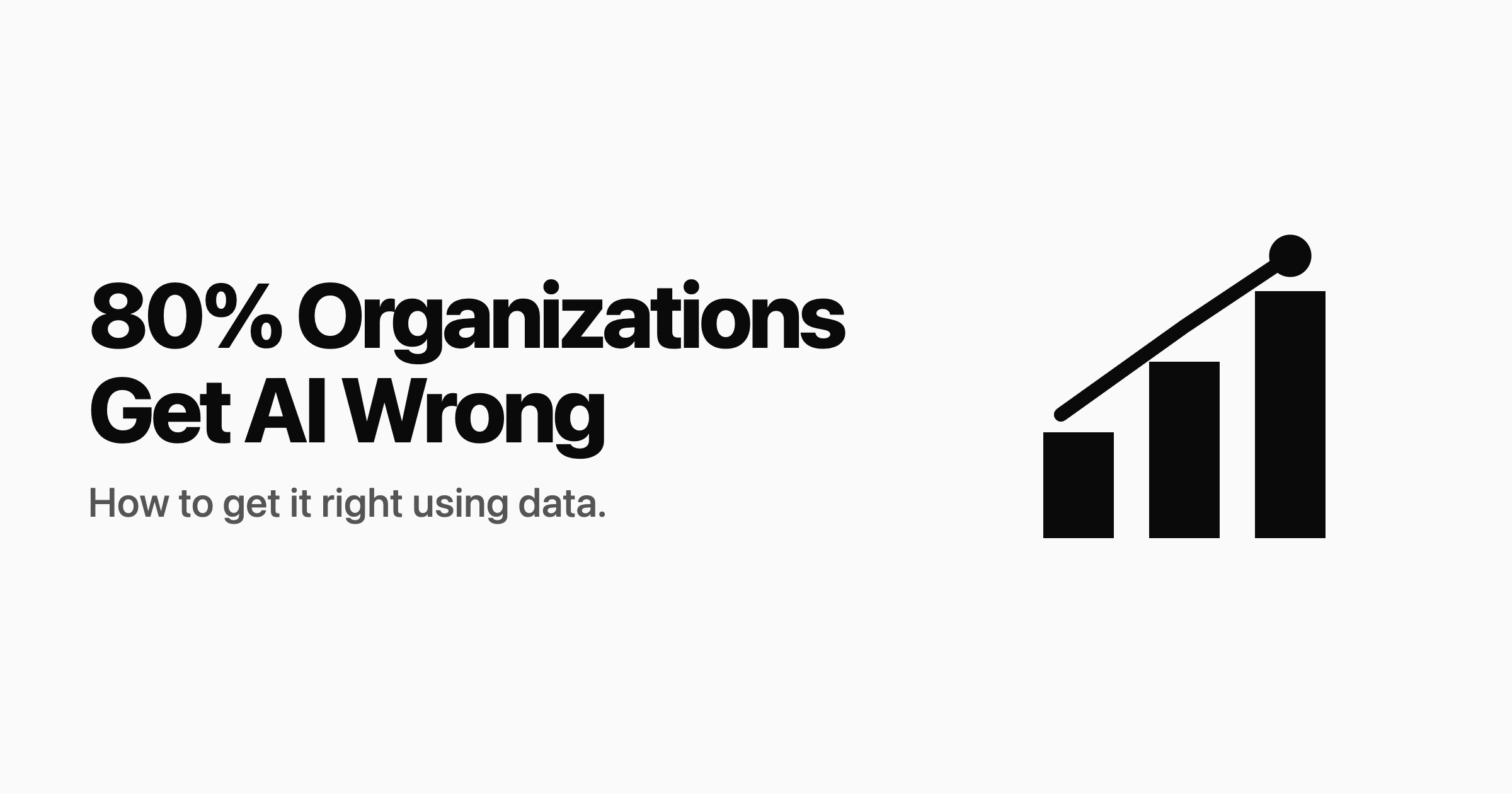 80% Organizations Get AI Wrong