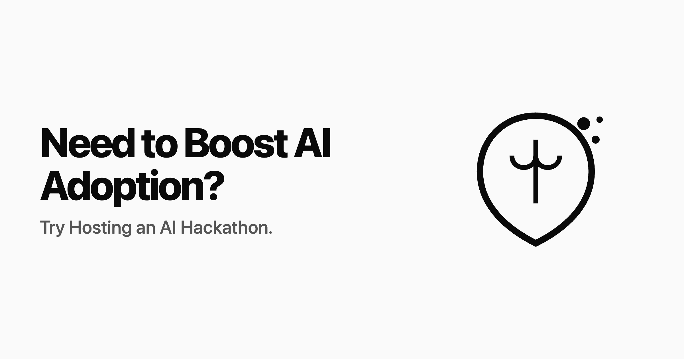 Need to Boost AI Adoption?