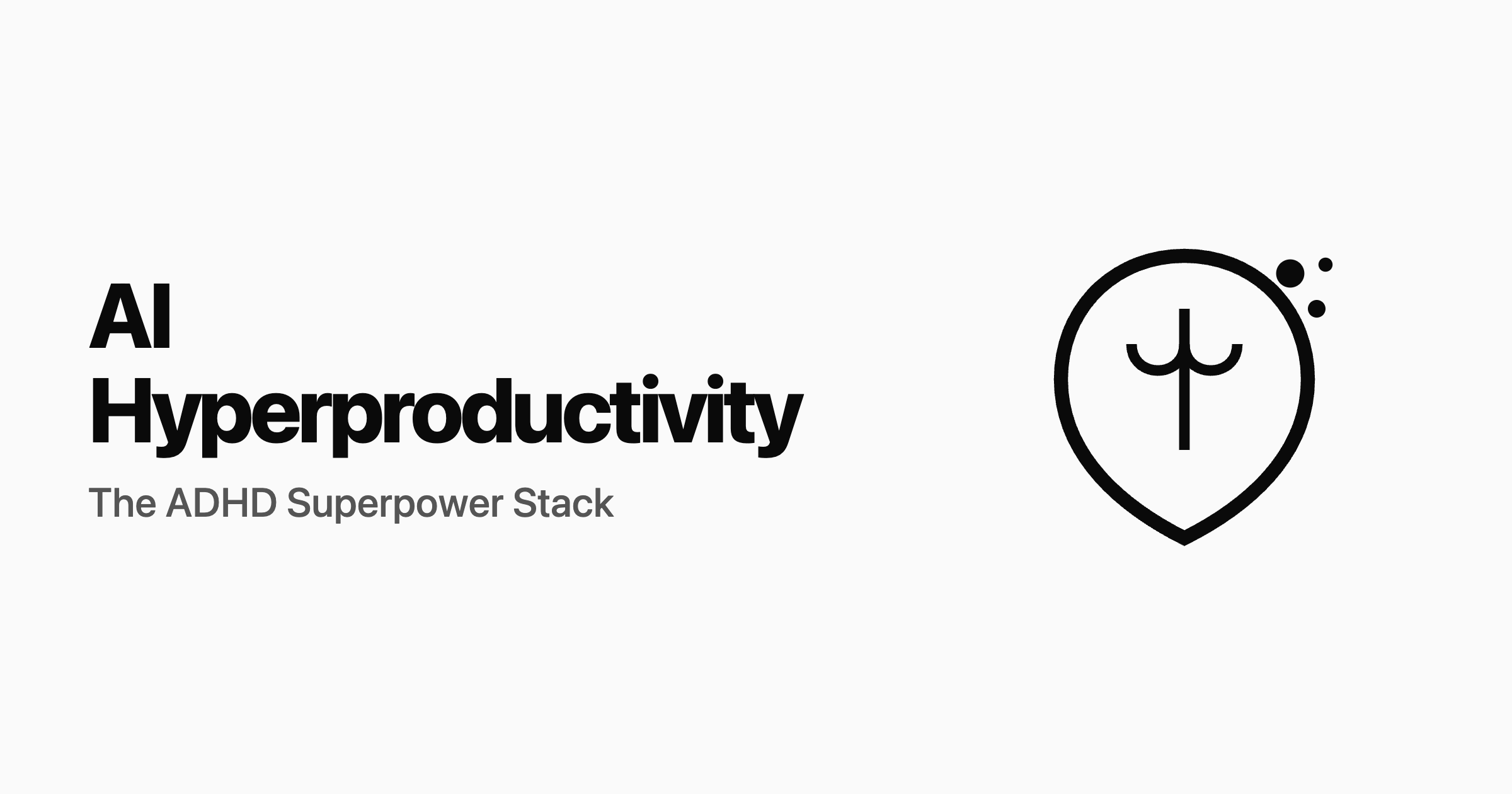 AI Hyperproductivity: The ADHD Superpower Stack