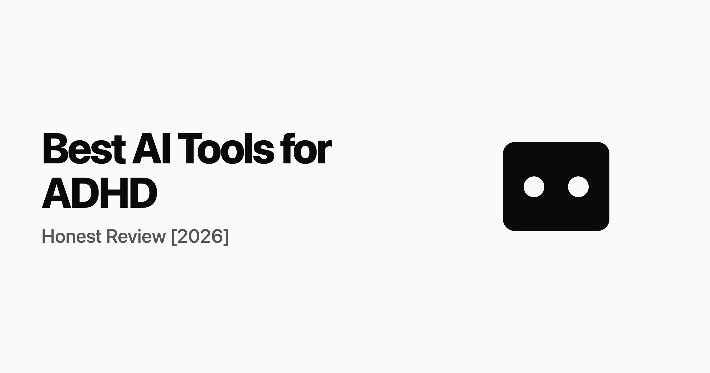 Best AI Tools for ADHD: AI Assistants That Reduce Decisions