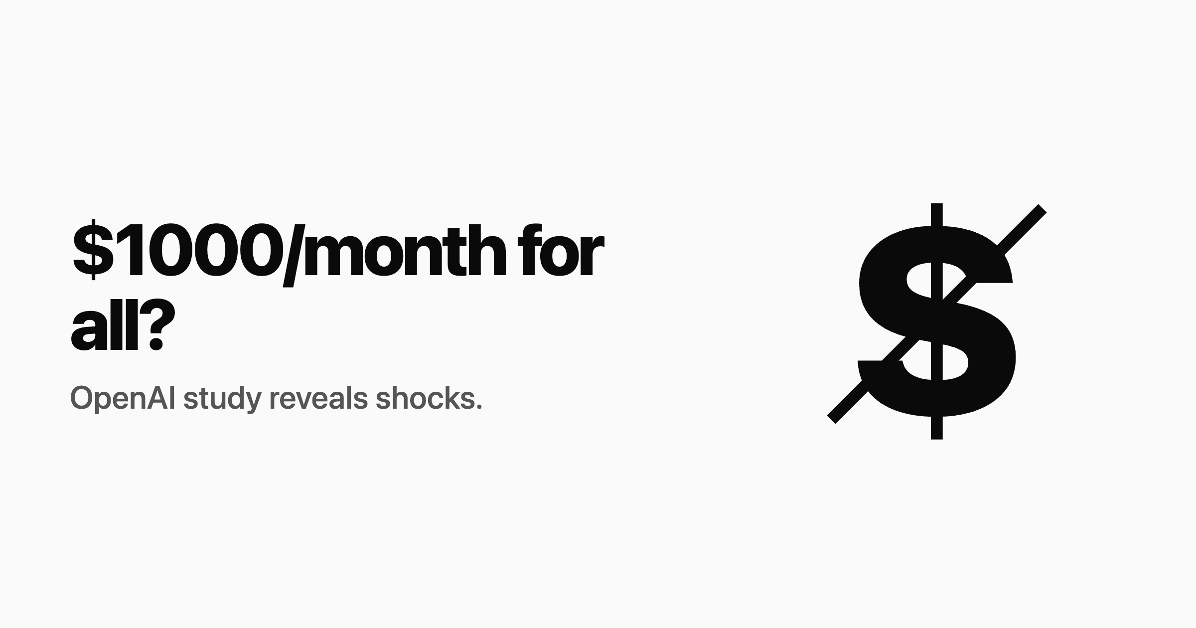 $1000/month for all? New OpenAI study reveals shocks
