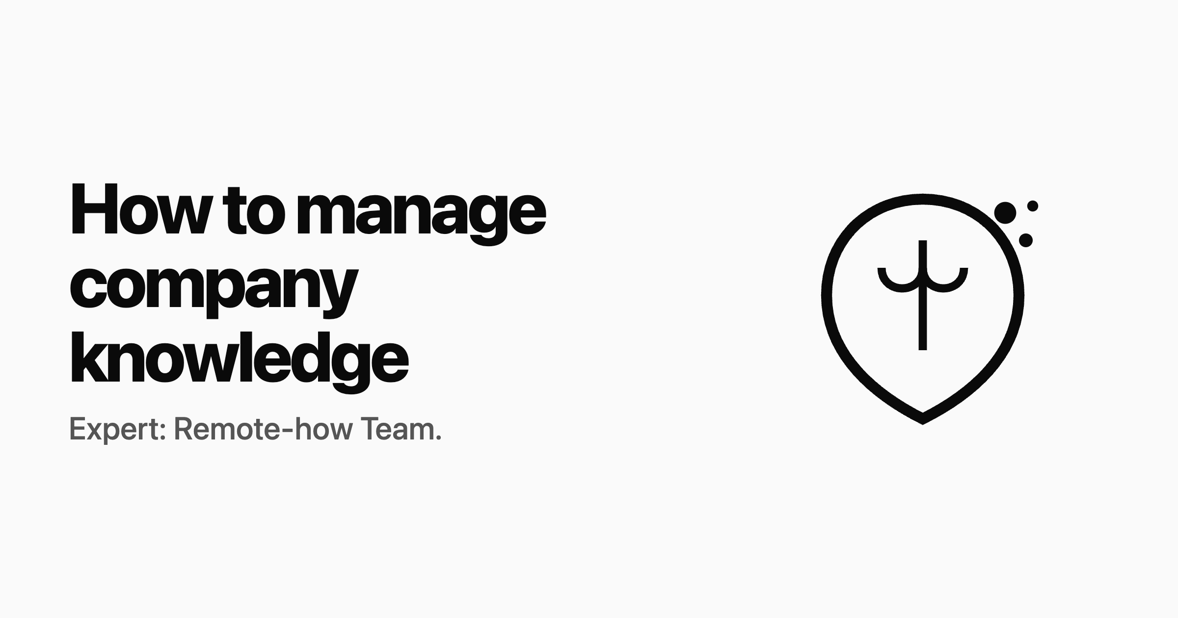 #1: How to manage your company's knowledge ๐ช