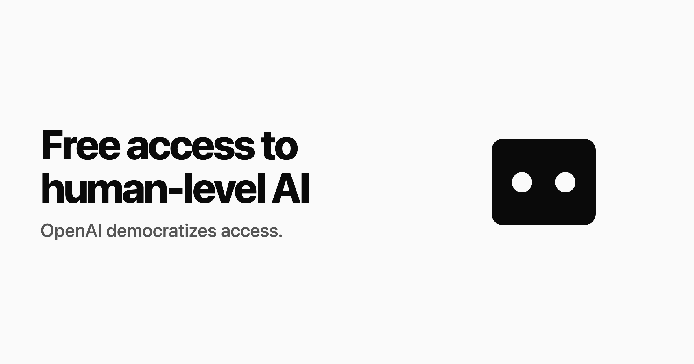 Free access to human-level intelligence