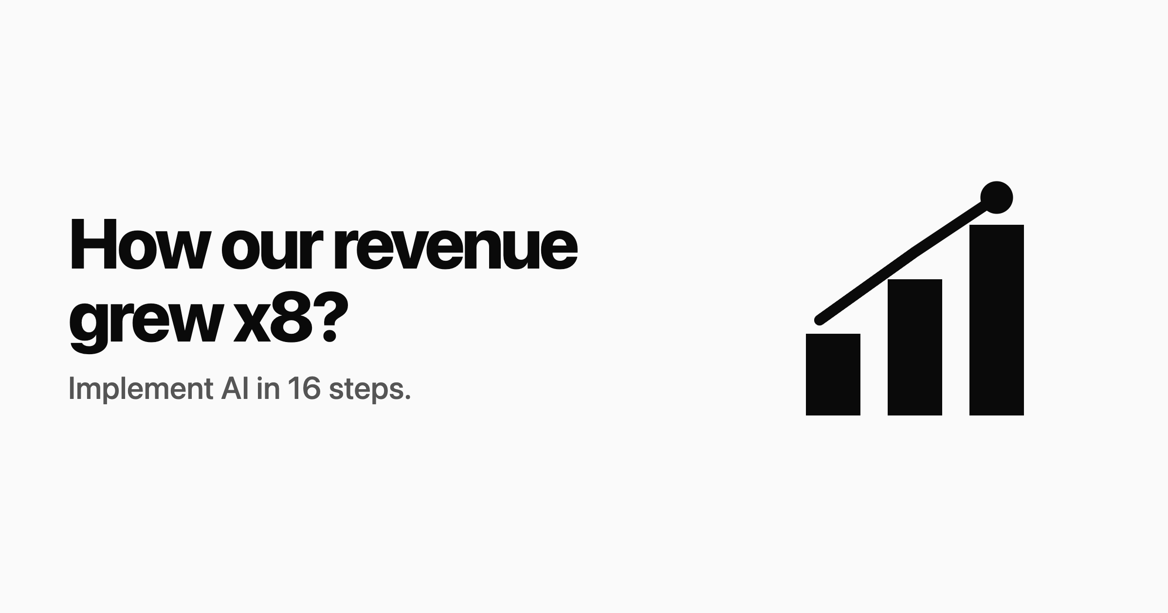 How our revenue grew x 8?