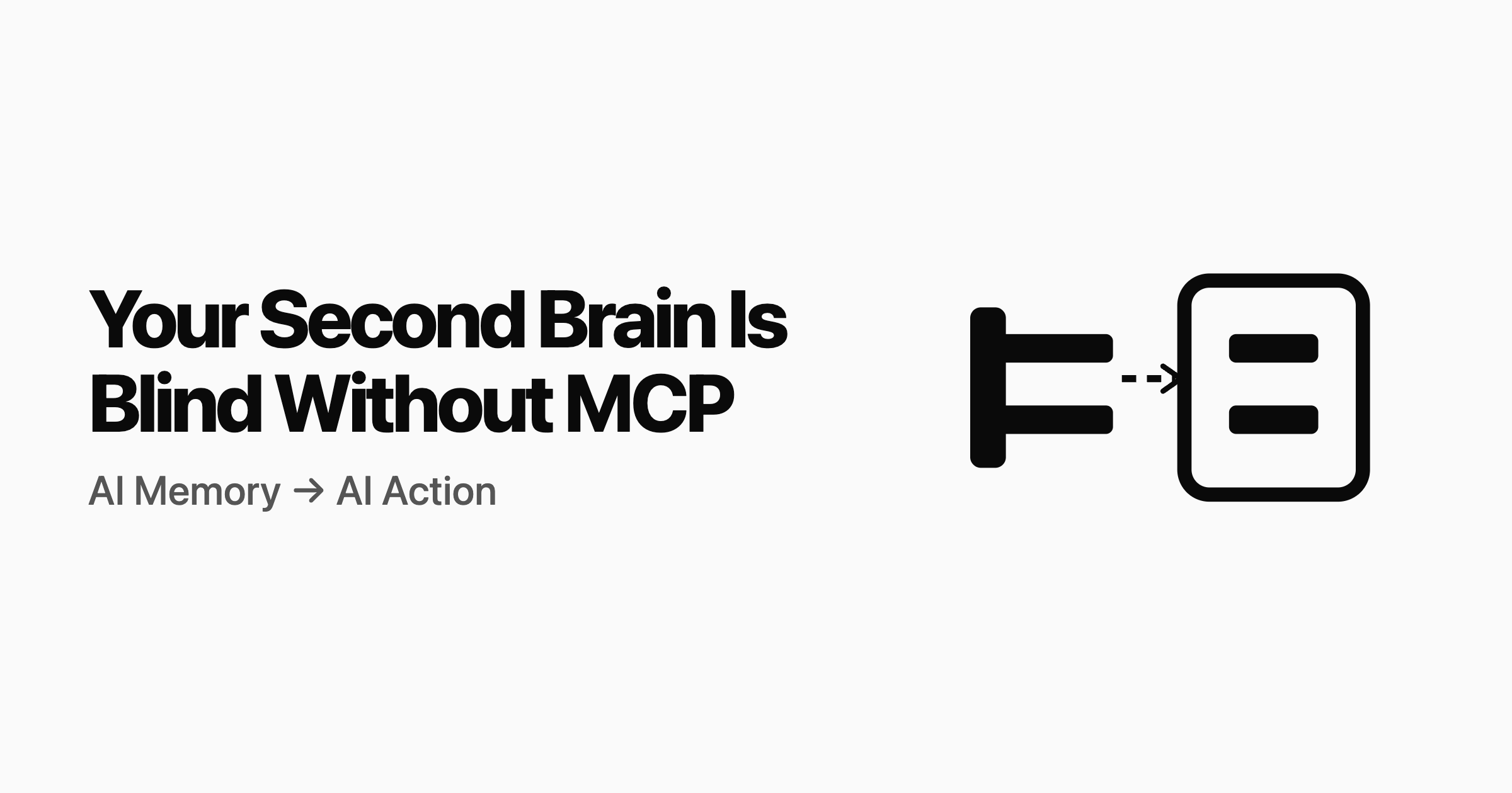 Your Second Brain Is Blind Without MCP: How Model Context Protocol Turns AI Memory Into AI Action