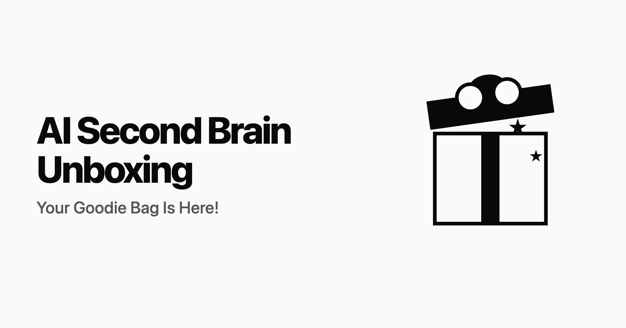 AI Second Brain Unboxing - Your Goodie Bag Is Here!