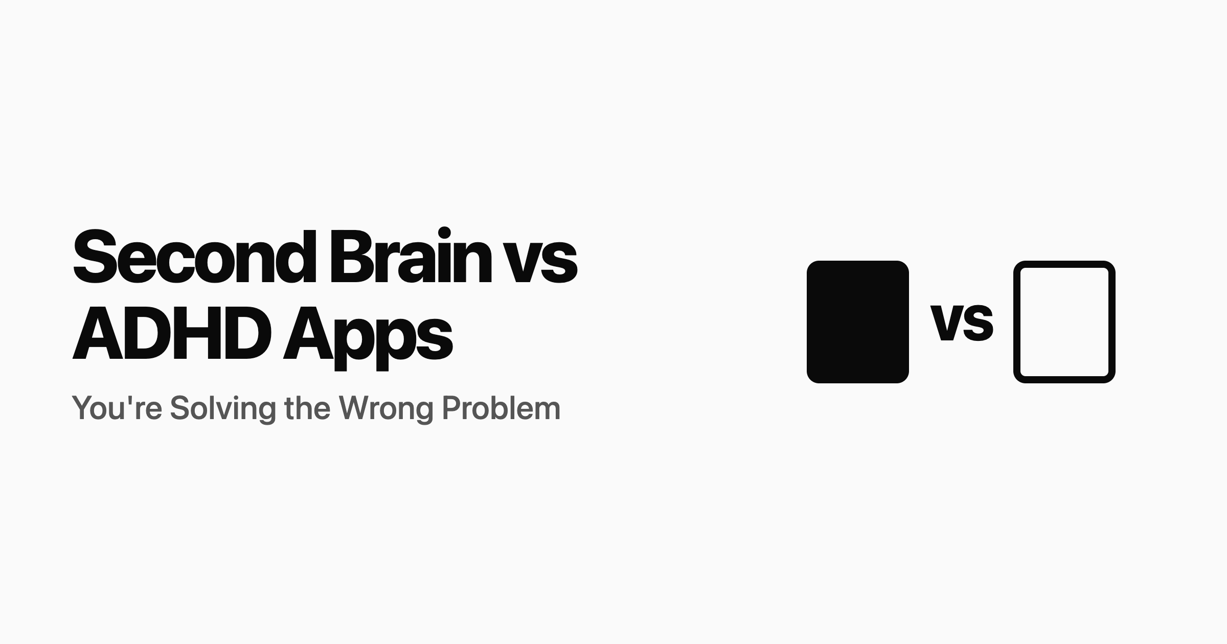 Second Brain vs ADHD Apps: You're Solving the Wrong Problem