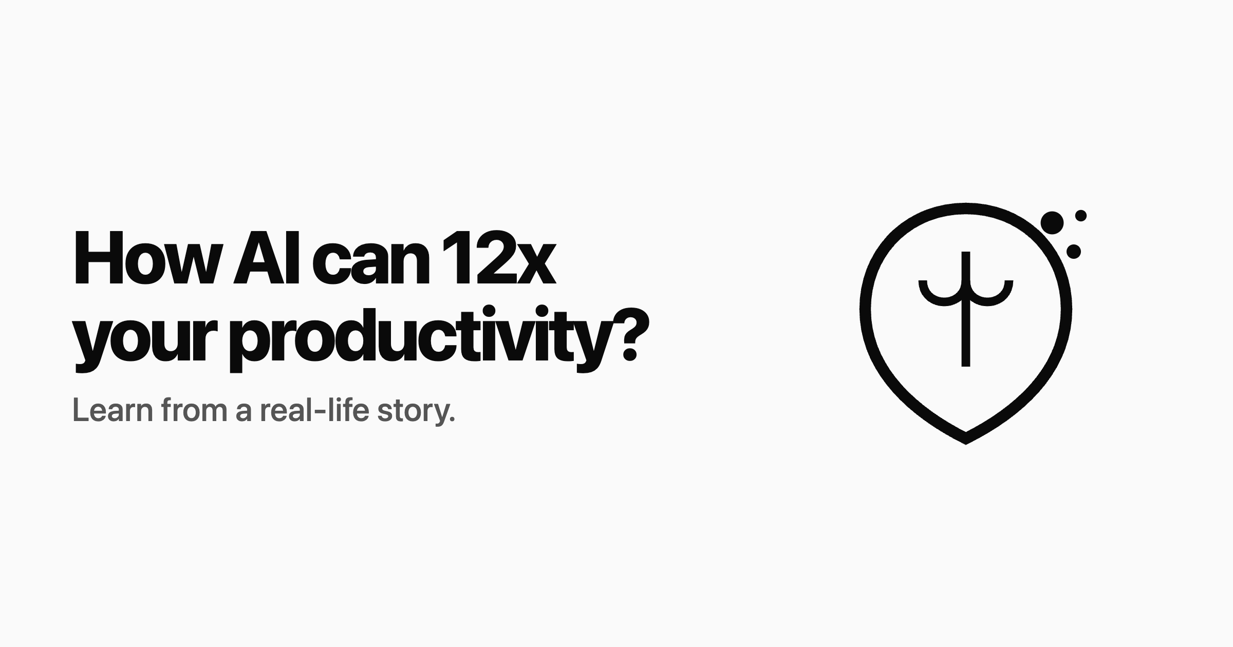 How AI can 12x your productivity?